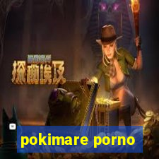 pokimare porno